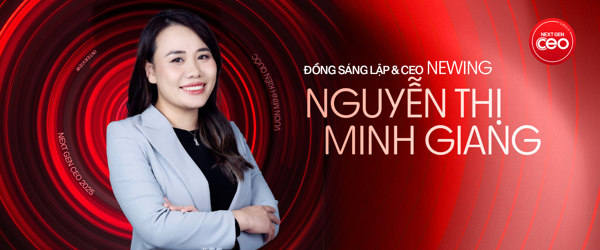 Đồng sáng lập & CEO Newing Nguyễn Thị Minh Giang: Tôi tin thế hệ lãnh đạo Việt tiếp theo sẽ vừa có trí tuệ toàn cầu, vừa có trái tim Việt Nam