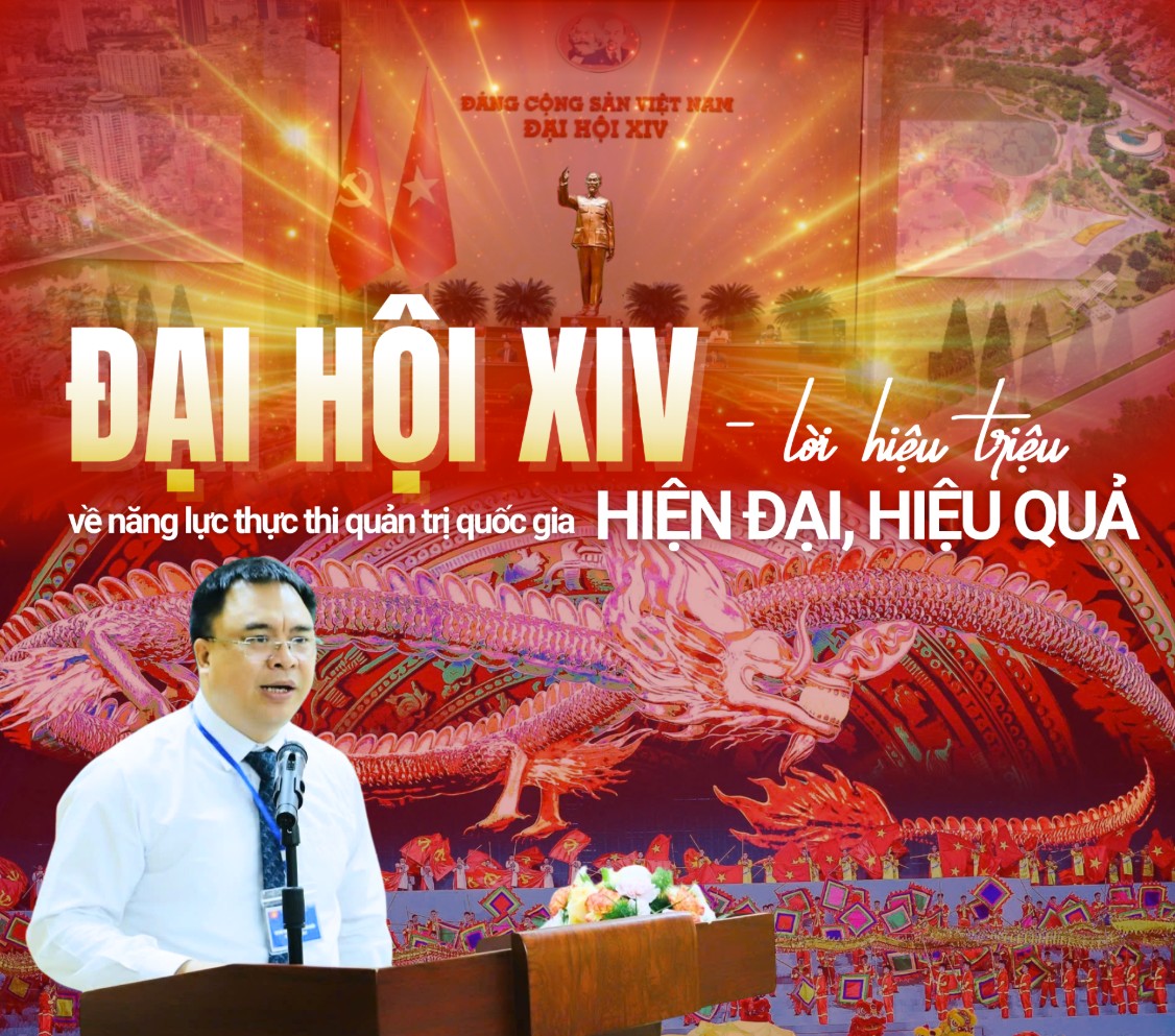 Đại Hội XIV- lời hiệu triệu về năng lực thực thi quản trị quốc gia hiện đại, hiệu quả