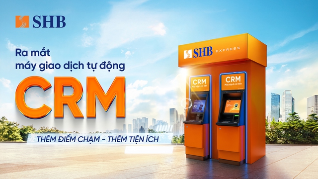 SHB ra mắt máy CRM - "điểm chạm" giao dịch mới cho khách hàng - Ảnh 1.