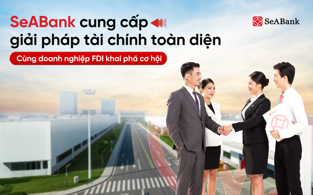 SeABank cung cấp giải pháp tài chính toàn diện, đồng hành cùng doanh nghiệp FDI khai phá cơ hội - Ảnh 1.