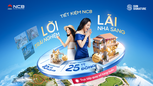 NCB chơi lớn, tặng biệt thự 25 tỷ đồng cho khách hàng gửi tiết kiệm siêu đặc quyền - Ảnh 1.