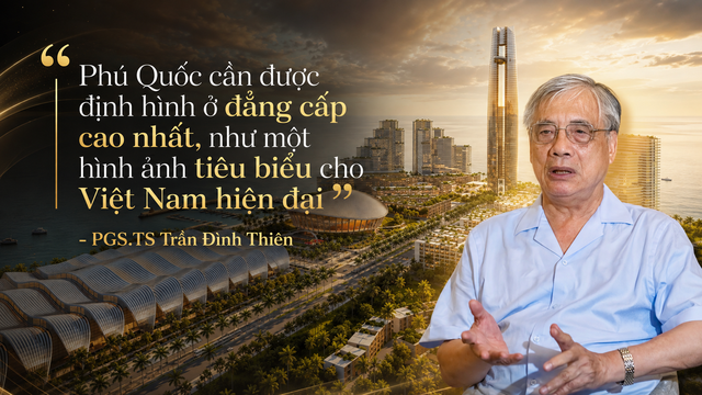 PGS.TS Trần Đình Thiên: Phú Quốc thay đổi chóng mặt từng ngày, APEC 2027 mở thời cơ vươn tầm thế giới - Ảnh 5.