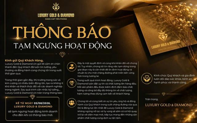 Thương hiệu trang sức Luxury Gold & Diamond tạm ngưng hoạt động, doanh nghiệp đứng sau đang ra sao? - Ảnh 1.