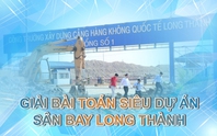 Đua chặng “nước rút” sau 6 năm khởi công, Sân bay Long Thành và những trăn trở chưa hồi kết