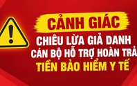 Cảnh báo thủ đoạn giả danh cán bộ BHXH hỗ trợ hoàn tiền đóng BHYT