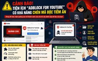 Cảnh báo về tiện ích mở rộng chặn quản cáo trên YouTube có nguy cơ chứa mã độc tiềm ẩn