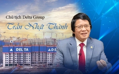 [Info] Chủ tịch Delta Group Trần Nhật Thành: Thầy "Thành thép" và hành trình xây dựng Tập đoàn Delta