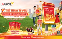 HDBank ra mắt chương trình “Tiết kiệm Tỷ phú” với giải thưởng lớn đặc biệt chưa từng có trị giá tới 3 tỷ đồng