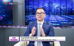 Giám đốc Trung tâm phát triển sản phẩm VPBank: Các doanh nghiệp, đặc biệt là SME cần chủ động đáp ứng một số tiêu chí quan trọng để nhận được hỗ trợ tối đa