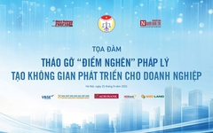 Sắp diễn ra tọa đàm "Tháo gỡ điểm nghẽn pháp lý tạo không gian phát triển cho doanh nghiệp"