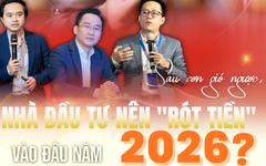 Sau cơn gió ngược, nhà đầu tư nên “rót tiền” vào đâu năm 2026?