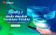 Siêu giải pháp thanh toán từ VPBank: Dấu ấn tiên phong – Đồng hành cùng mọi giao dịch