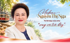 Madame Nguyễn Thị Nga: Từ lời dạy của cha “vay vơi trả đầy” đến trách nhiệm với “món nợ lớn” của doanh nhân được vinh danh Anh hùng Lao động thời kỳ đổi mới