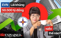 BizExplained: Phép màu giúp EVN xoá lỗ, ôm 150.000 tỷ gửi ngân hàng