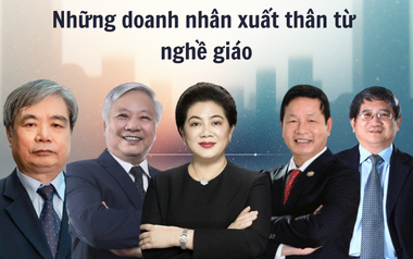 Từ bục giảng đến thương trường: Loạt doanh nhân đình đám cùng chung xuất phát điểm từ ‘nghề giáo’