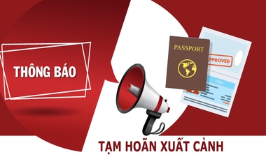 2 nữ Giám đốc, 18 nam Doanh nhân có tên sau bị tạm hoãn xuất cảnh