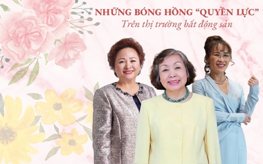 Những “bóng hồng” quyền lực của bất động sản: “Lão phật gia” của gia tộc hùng mạnh, nữ tỷ phú USD đầu tiên Việt Nam đến thế hệ F2 của các đại gia Việt