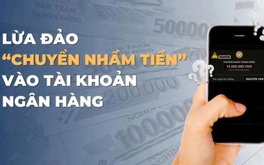 Cảnh giác với thủ đoạn chuyển ‘nhầm tiền’ vào tài khoản ngân hàng