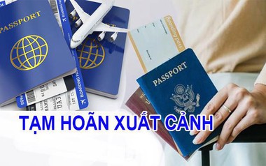 Chú ý: 3 chủ hộ kinh doanh và loạt giám đốc có tên sau bị tạm hoãn xuất cảnh
