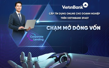 Doanh nghiệp được cấp tín dụng siêu tốc trên VietinBank eFAST