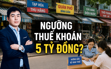 Đề xuất doanh thu dưới 5 tỷ đồng nộp thuế khoán: Chuyên gia nói gì?