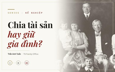 Kế nghiệp: Chia tài sản hay giữ gia đình?