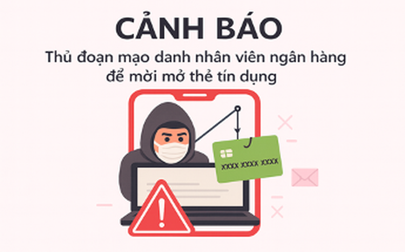 Cảnh báo thủ đoạn mạo danh nhân viên mời mở thẻ tín dụng