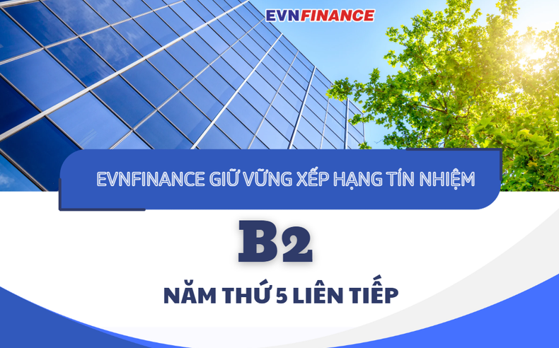 EVNFinance tiếp tục giữ vững xếp hạng tín nhiệm